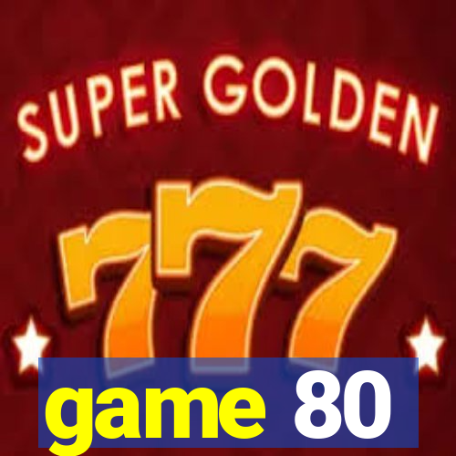 game 80